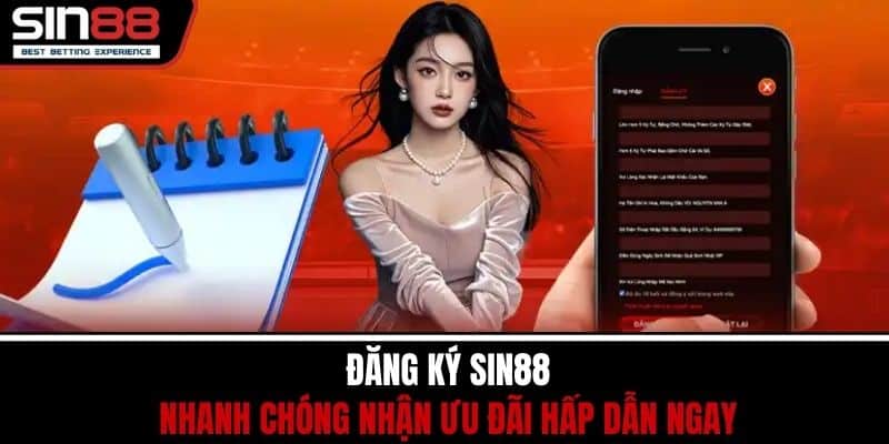 Đăng Ký SIN88 Nhanh Chóng Nhận Ưu Đãi Hấp Dẫn Ngay