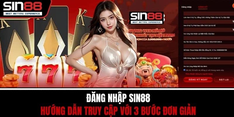 Đăng Nhập SIN88 - Hướng Dẫn Truy Cập Với 3 Bước Đơn Giản 1 Đăng Nhập SIN88 - Hướng Dẫn Truy Cập Với 3 Bước Đơn Giản