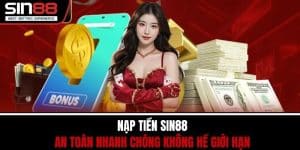Nạp Tiền SIN88 - An Toàn Nhanh Chóng Không Hề Giới Hạn