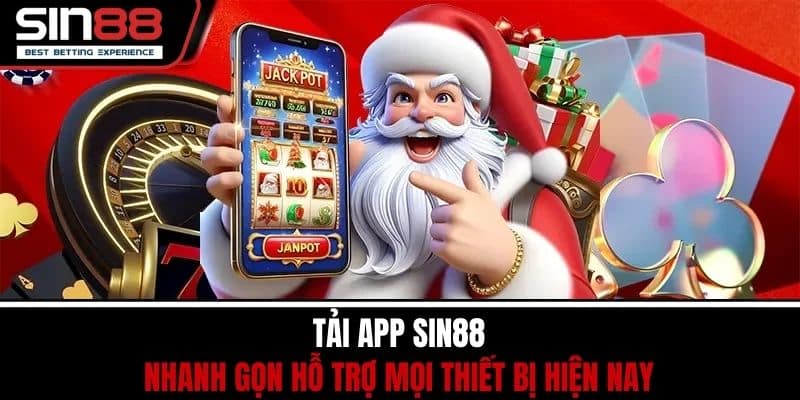 Tải App SIN88 Nhanh Gọn Hỗ Trợ Mọi Thiết Bị Hiện Nay 1 Tải App SIN88 Nhanh Gọn Hỗ Trợ Mọi Thiết Bị Hiện Nay