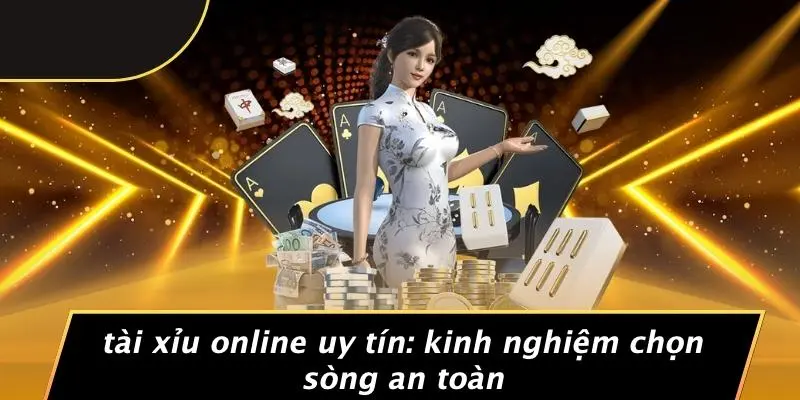 TÀI XỈU ONLINE UY TÍN: KINH NGHIỆM CHỌN SÒNG AN TOÀN 1 TÀI XỈU ONLINE UY TÍN: KINH NGHIỆM CHỌN SÒNG AN TOÀN
